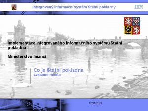 Integrovan informan systm Sttn pokladny Implementace integrovanho informanho
