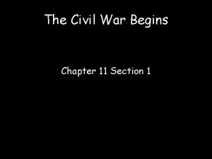 The Civil War Begins Chapter 11 Section 1