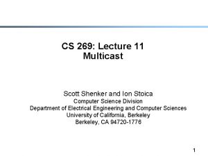 CS 269 Lecture 11 Multicast Scott Shenker and