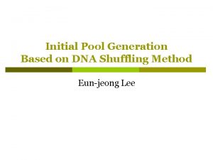 Initial Pool Generation Based on DNA Shuffling Method