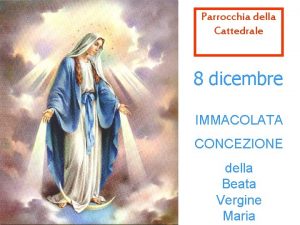 Parrocchia della Cattedrale 8 dicembre IMMACOLATA CONCEZIONE della