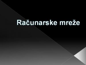 Raunarske mree Raunarska mrea je skup nezavisnih raunara