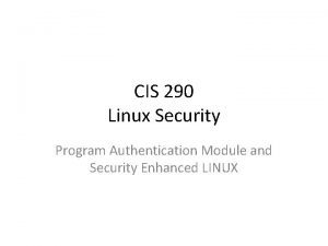 CIS 290 Linux Security Program Authentication Module and