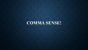 COMMA SENSE RULES YOU SHOULD ALREADY KNOW Rule