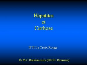 Hpatites et Cirrhose IFSI La Croix Rouge Dr