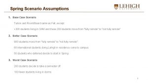 Spring Scenario Assumptions 1 Base Case Scenario Tuition