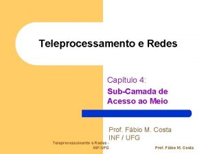 Teleprocessamento e Redes Captulo 4 SubCamada de Acesso