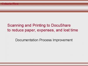 Criteria First Scanning and Printing to Docu Share