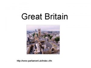 Great Britain http www parliament ukindex cfm Map