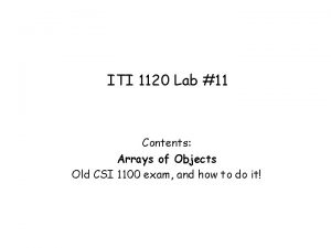 ITI 1120 Lab 11 Contents Arrays of Objects