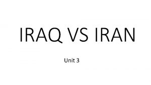 IRAQ VS IRAN Unit 3 Climate Terrain Iraq