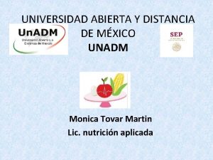 UNIVERSIDAD ABIERTA Y DISTANCIA DE MXICO UNADM Monica