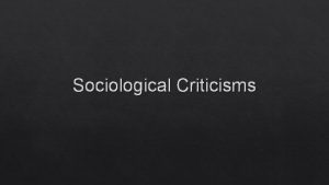 Sociological Criticisms Marxist Critical Perspective Based on theories