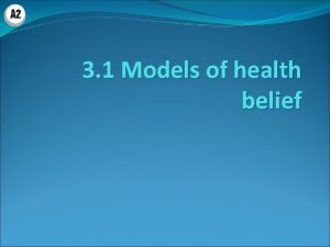 3 1 Models of health belief Health Belief