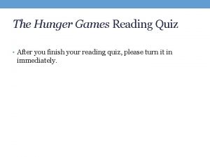 The Hunger Games Reading Quiz After you finish