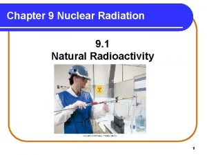 Chapter 9 Nuclear Radiation 9 1 Natural Radioactivity