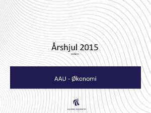 rshjul 2015 Version 1 AAU konomi Bemrkninger til