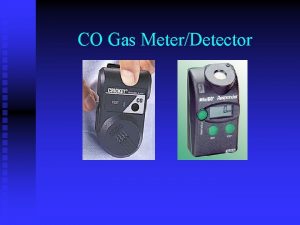 CO Gas MeterDetector CO Gas MeterDetector Why monitor