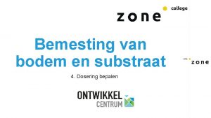 Bemesting van bodem en substraat 4 Dosering bepalen