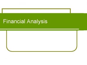 Financial Analysis Financial Terms l List Finding Funding