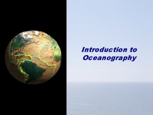 Introduction to Oceanography Layers of the Earth Layers