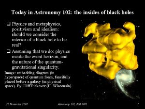 Today in Astronomy 102 the insides of black