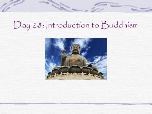 Day 28 Introduction to Buddhism Buddhism The middle