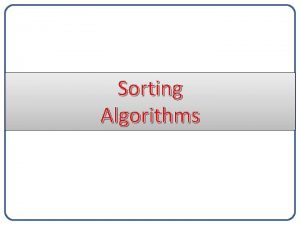 Sorting Algorithms Sorting Its a way to arrange