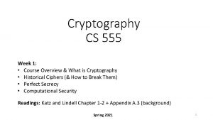 Cryptography CS 555 Week 1 Course Overview What