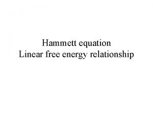 Hammett equation Linear free energy relationship Substituents can