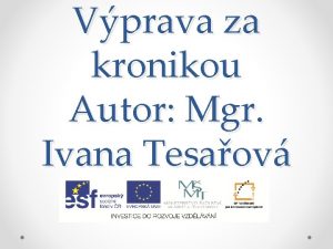 Vprava za kronikou Autor Mgr Ivana Tesaov Anotace