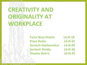 CREATIVITY AND ORIGINALITY AT WORKPLACE Faiza Naaz Shaikh