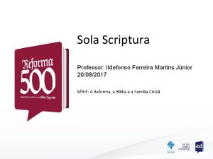 Sola Scriptura Professor Ildefonso Ferreira Martins Jnior 20082017