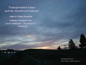 Transportation Issues and the Hardwood Industry John Jenni
