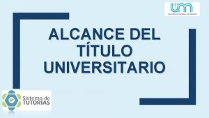 ALCANCE DEL TTULO UNIVERSITARIO ALCANCE DEL TTULO UNIVERSITARIO