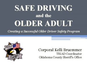 SAFE DRIVING and the OLDER ADULT Creating a