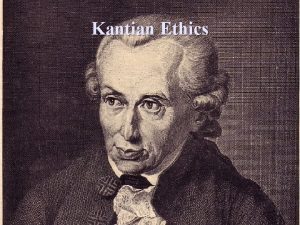 Kantian Ethics Types of Theory Types of Theory