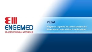 PEGA Programa Engemed de Gerenciamento do Absentesmo e