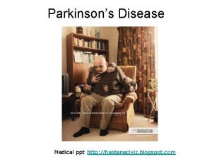 Parkinsons Disease Medical ppt http hastaneciyiz blogspot com