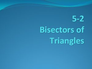 5 2 Bisectors of Triangles 5 2 Bisectors