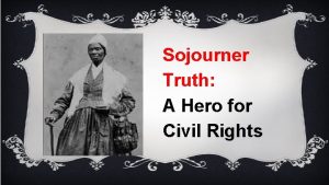 Sojourner Truth A Hero for Civil Rights Isabella