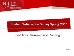 Student Satisfaction Survey Spring 2011 Institutional Research and