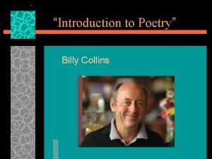 Introduction to Poetry Billy Collins Billy Collins u