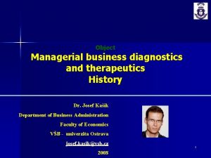 Object Managerial business diagnostics and therapeutics History Dr
