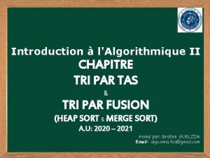 Introduction lAlgorithmique II CHAPITRE TRI PAR TAS TRI