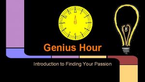 Genius Hour Introduction to Finding Your Passion What