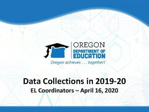 Data Collections in 2019 20 EL Coordinators April