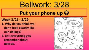 Bellwork 328 Put your phone up Week 325