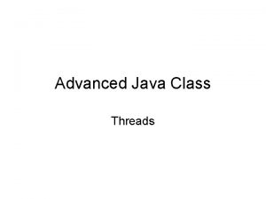 Advanced Java Class Threads Why Use Multiple Threads