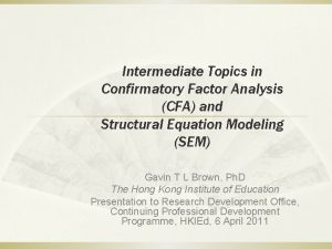 Intermediate Topics in Confirmatory Factor Analysis CFA and